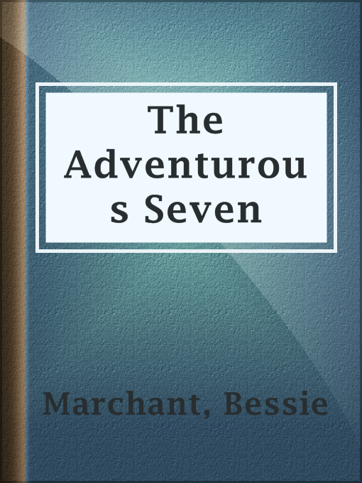 Title details for The Adventurous Seven by Bessie Marchant - Available